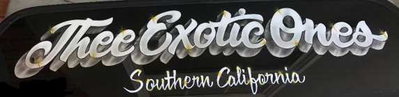 THEE EXOTIC ONES SOUTHERN CALIFORNIA