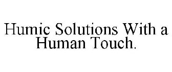 HUMIC SOLUTIONS WITH A HUMAN TOUCH.
