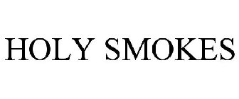 HOLY SMOKES