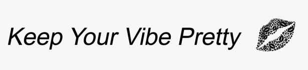 KEEP YOUR VIBE PRETTY