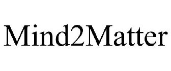 MIND2MATTER