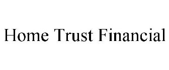 HOME TRUST FINANCIAL