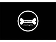 PET SHARE BETTER TOGETHER