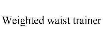 WEIGHTED WAIST TRAINER