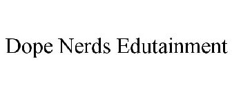 DOPE NERDS EDUTAINMENT