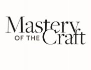 MASTERY OF THE CRAFT