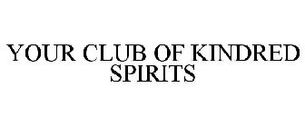 YOUR CLUB OF KINDRED SPIRITS