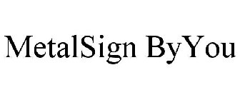 METALSIGN BYYOU