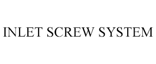 INLET SCREW SYSTEM