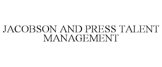 JACOBSON AND PRESS TALENT MANAGEMENT