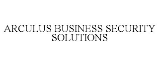 ARCULUS BUSINESS SECURITY SOLUTIONS