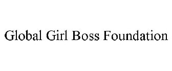 GLOBAL GIRL BOSS FOUNDATION