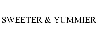 SWEETER & YUMMIER
