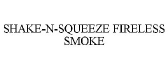 SHAKE-N-SQUEEZE FIRELESS SMOKE