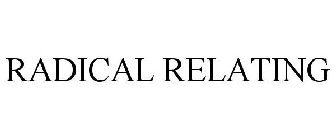 RADICAL RELATING