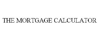 THE MORTGAGE CALCULATOR