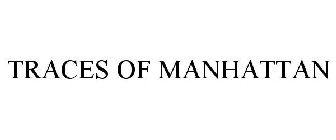 TRACES OF MANHATTAN