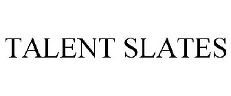 TALENT SLATES
