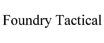 FOUNDRY TACTICAL