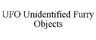 UFO UNIDENTIFIED FURRY OBJECTS