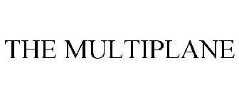 THE MULTIPLANE