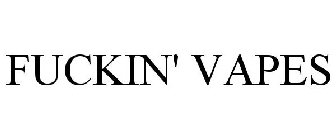 FUCKIN' VAPES