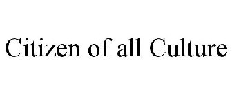 CITIZEN OF ALL CULTURE