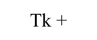 TK +