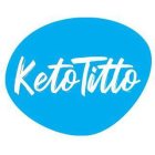 KETO TITTO