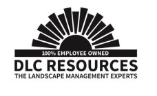 100% EMPLOYEE OWNED DLC RESOURCES THE LANDSCAPE MANAGEMENT EXPERTS