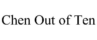 CHEN OUT OF TEN