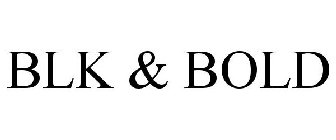 BLK & BOLD