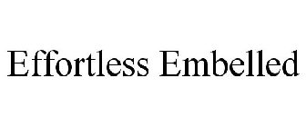 EFFORTLESS EMBELLED