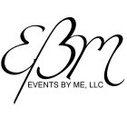 EBM EVENTS BY ME, LLC