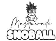 MASQUERADE SNOBALL