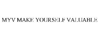MYV MAKE YOURSELF VALUABLE