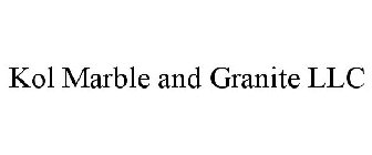 KOL MARBLE AND GRANITE LLC