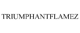 TRIUMPHANTFLAMEZ