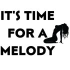 IT'S TIME FOR A MELODY