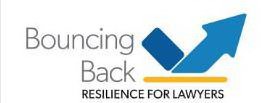 BOUNCING BACK RESILIENCE FOR LAWYERS