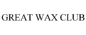 GREAT WAX CLUB