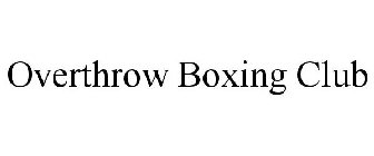 OVERTHROW BOXING CLUB