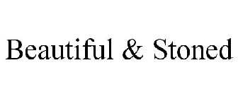 BEAUTIFUL & STONED