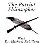 THE PATRIOT PHILOSOPHER WITH DR. MICHAEL ROBILLARD