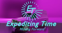 EXPEDITING TIME MOVING FOWARD ET