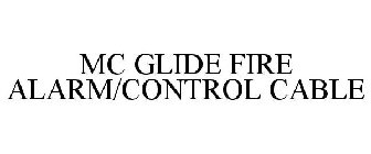 MC GLIDE FIRE ALARM/CONTROL CABLE