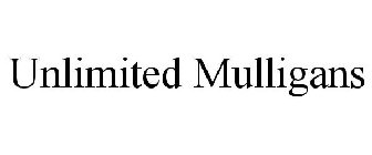 UNLIMITED MULLIGANS