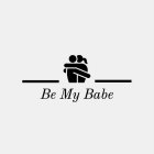 BE MY BABE