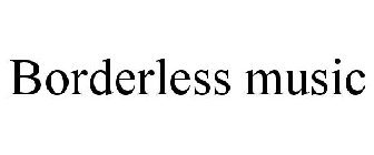 BORDERLESS MUSIC