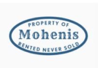 PROPERTY OF MOHENIS RENTED NEVER SOLD